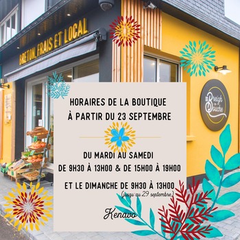 Voici les horaires à partir de demain
Du mardi au samedi de 9h30 à 13h00 et de 15h00 à 19h00
et le dimanche 29 septembre de  9h30 à 13h00 (fermeture des dimanches après)

Venez découvrir ou redécouvrir les nombreux produits bretons, frais et locaux que nous avons sélectionnés dans votre nouvelle boutique.

A très bientôt.
Kenavo ar’vechal

#cavebretonne #epiceriebretonne #breizhenbouche #cave #epicerie #epiceriefine #produitbreton #morbihantourisme #morbihan #plouhinec #riadetel #pontlorois #bretagne #caveartisanale